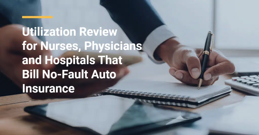 Utilization Review for Nurses, Physicians and Hospitals That Bill No-Fault Auto Insurance