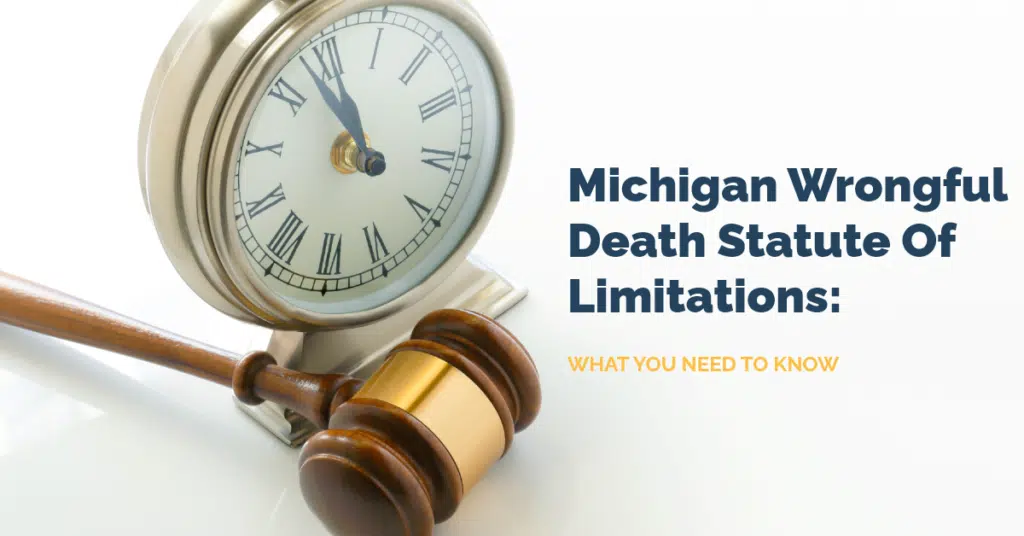 Michigan Wrongful Death Statute Of Limitations: What You Need To Know