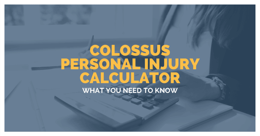 Colossus Personal Injury Calculator: What You Need To Know