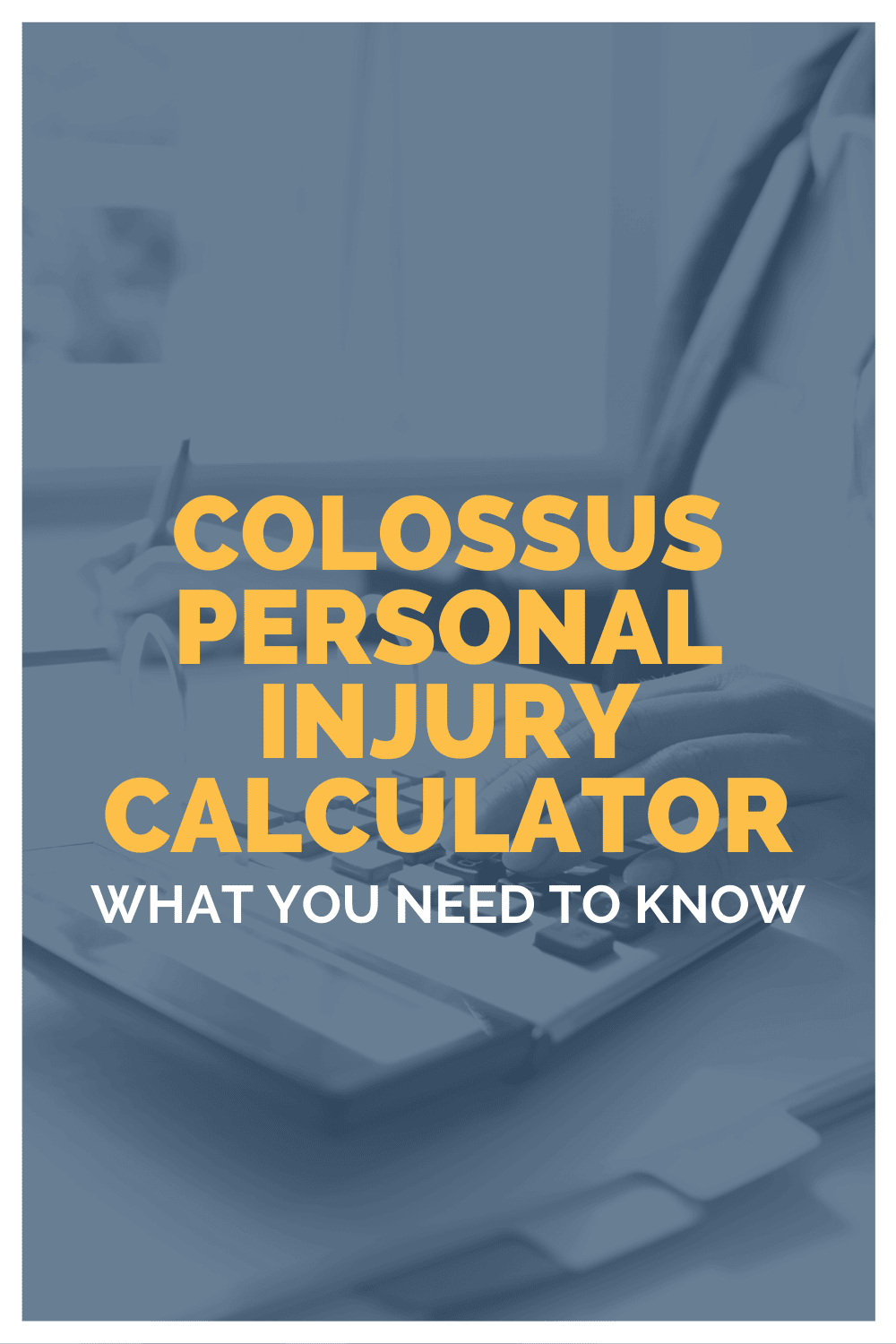 Colossus Personal Injury Calculator: What You Need To Know