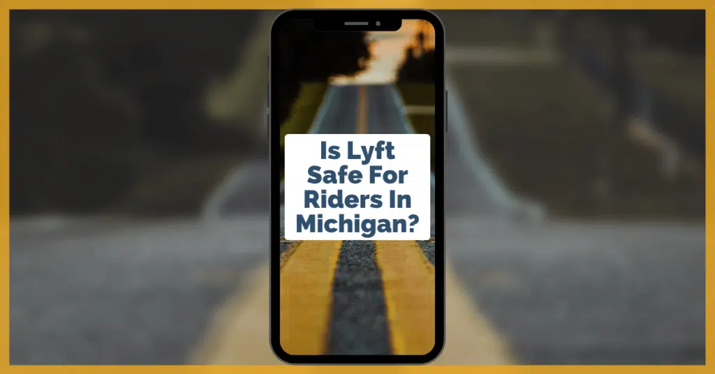 Is Lyft Safe For Michigan Riders Page