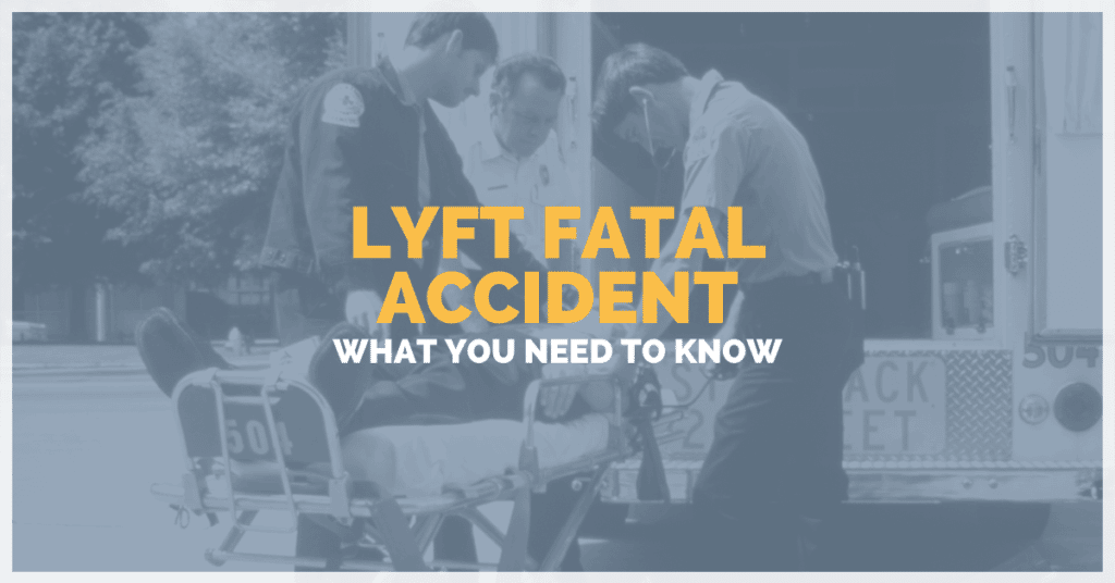 Lyft Fatal Accident, What You Need To Know