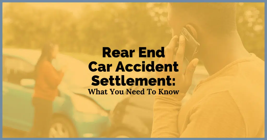 Rear End Car Accident Settlement What You Need To Know