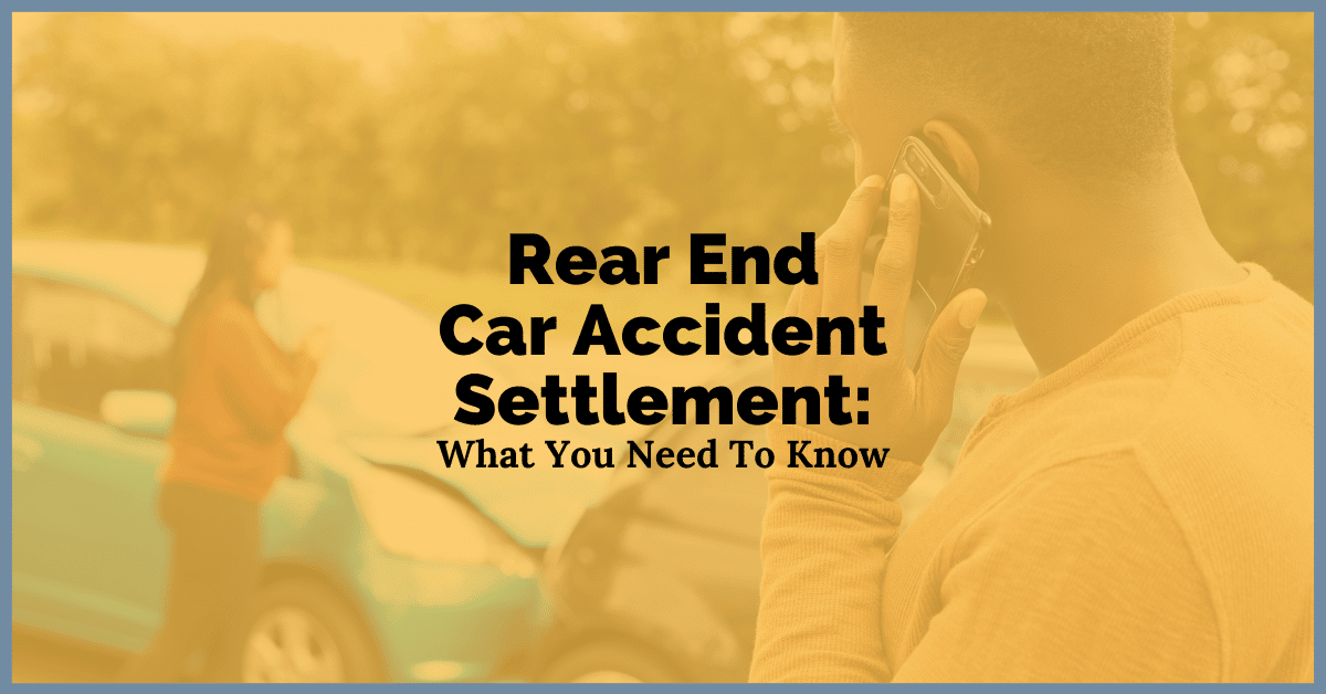 Rear End Car Accident Settlement: What You Need To Know