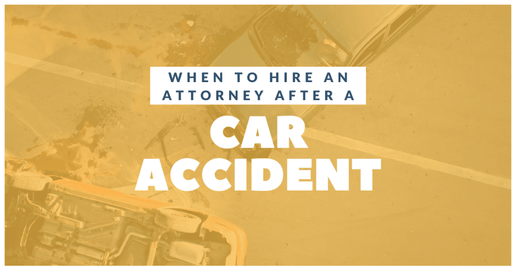 When To Hire An Attorney After A Car Accident Explained