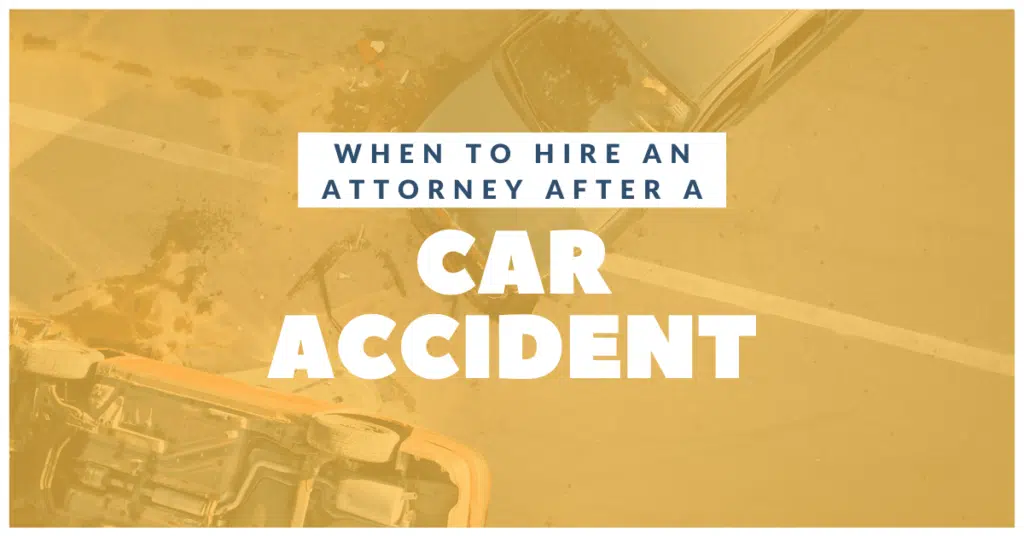 When To Hire An Attorney After A Car Accident Explained
