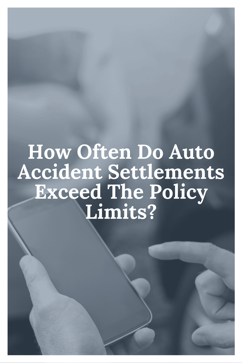 How Often Do Auto Accident Settlements Exceed The Policy Limits?