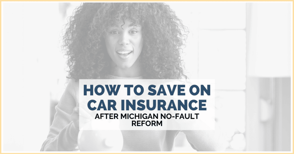 How To Save On Car Insurance After Michigan No-Fault Reform