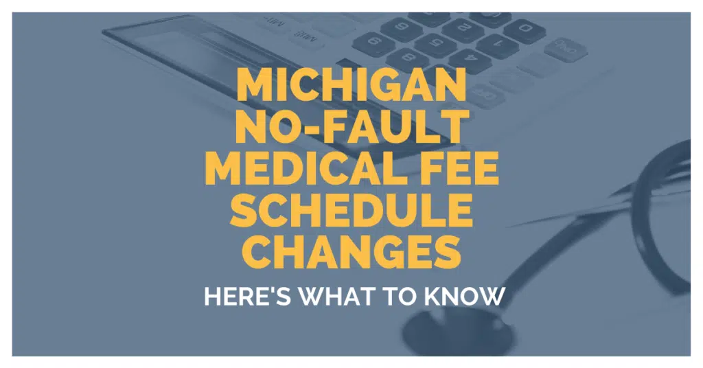 Michigan No-Fault Medical Fee Schedule Changes: Here's What To Know