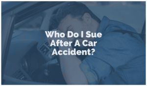 Who Do I Sue After A Car Accident?