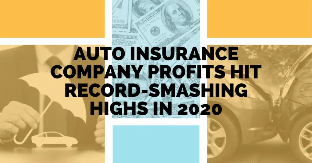 Auto Insurance Company Profits Hit Record-Smashing Highs in 2020