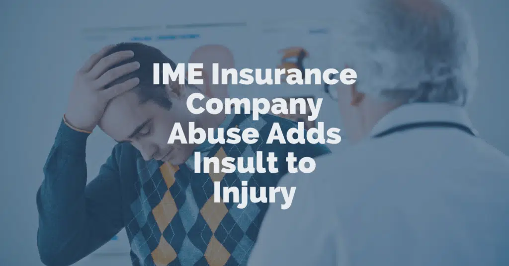 IME Insurance Company Abuse Adds Insult to Injury