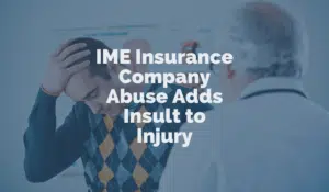 IME Insurance Company Abuse Adds Insult to Injury