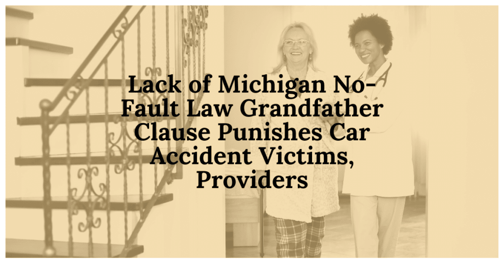 Lack of Michigan No-Fault Law grandfather clause punishes car accident victims, providers