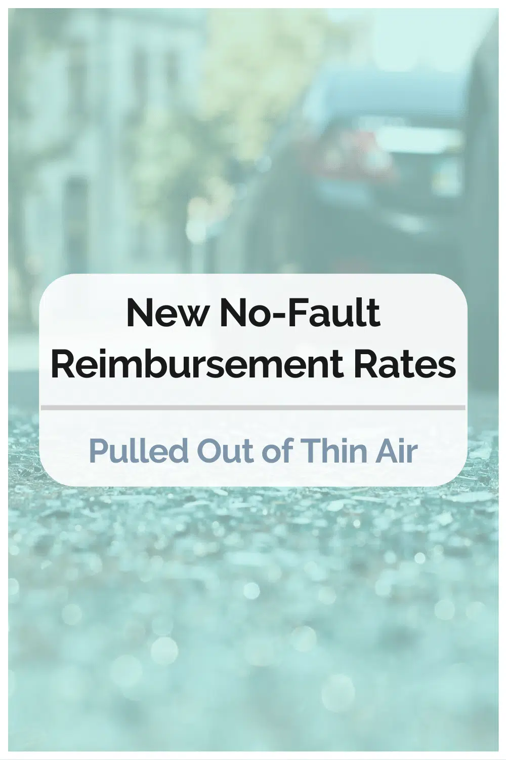 New No-Fault Reimbursement Rates Pulled Out of Thin Air
