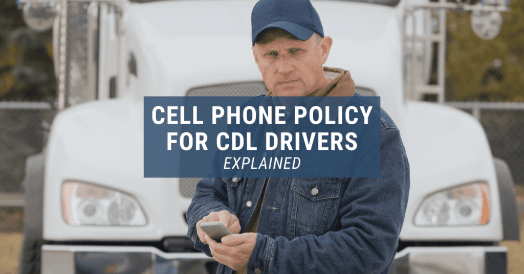 Cell Phone Policy For CDL Drivers Explained