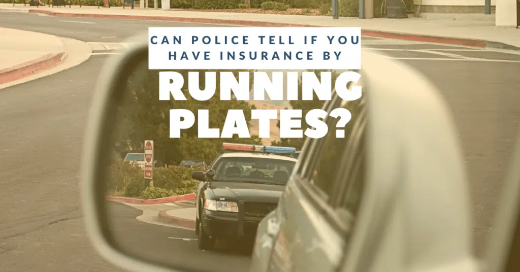 Can Police Tell If You Have Insurance By Running Plates?