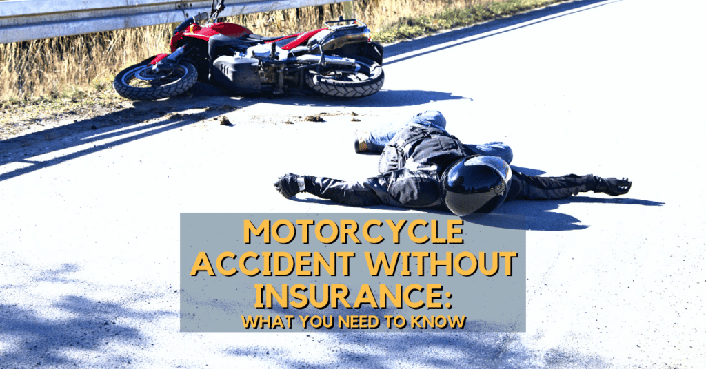 Motorcycle Accident Without Insurance: What You Need To Know