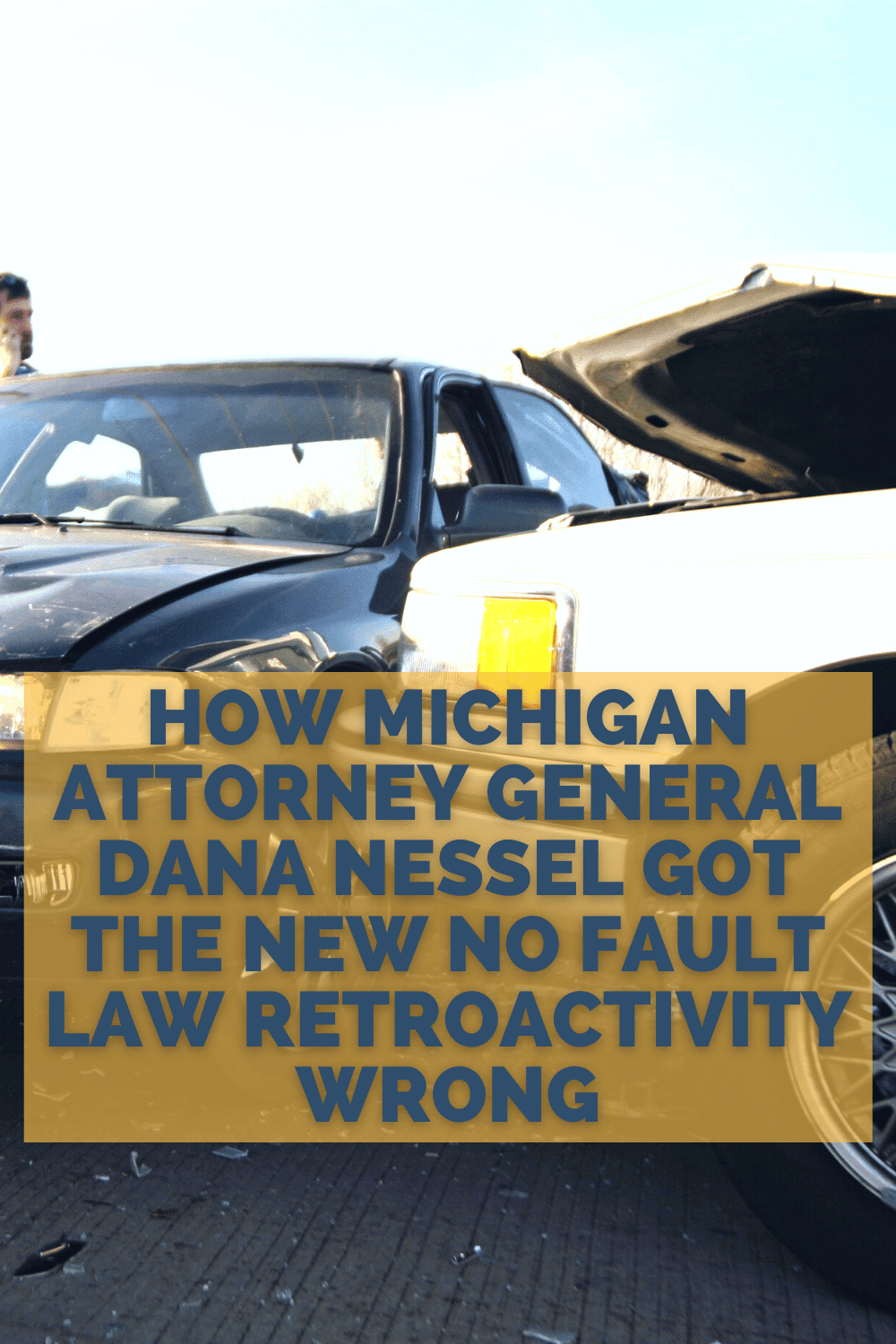 How Michigan Attorney General Dana Nessel Got The New No Fault Law Retroactivity Wrong