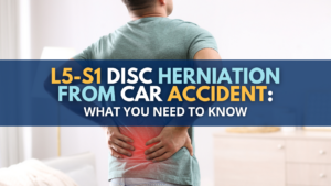 L5-S1 Disc Herniation From Car Accident: What You Need To Know