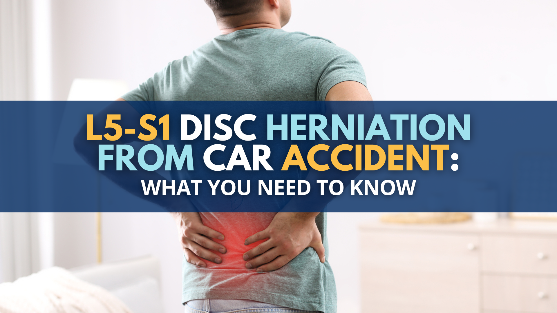 L5S1 Disc Herniation From Car Accident What You Need To Know