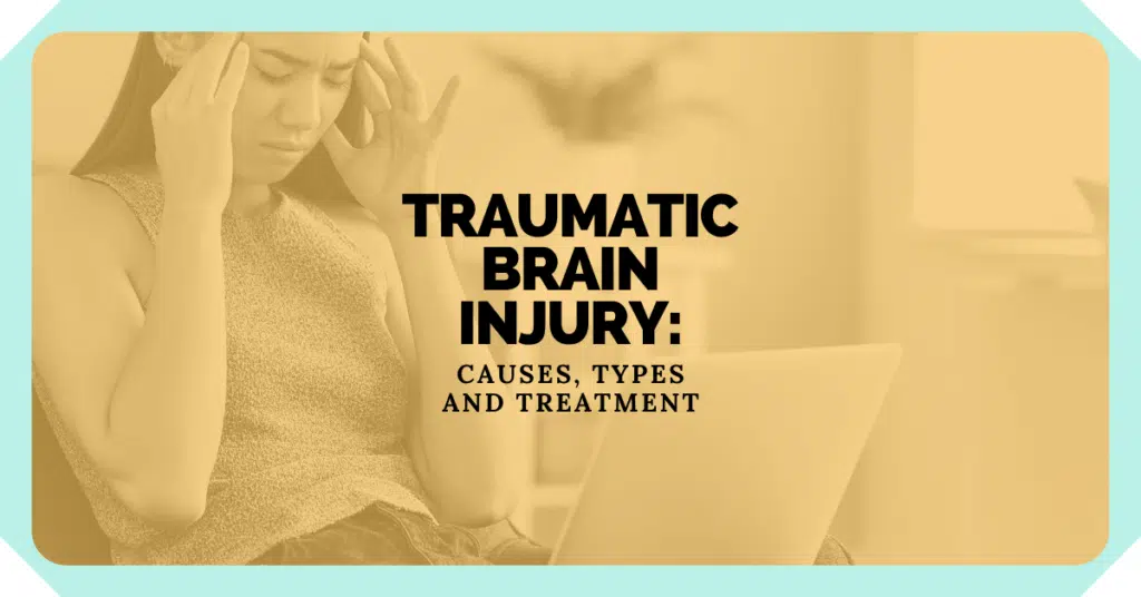 Traumatic Brain Injury: Causes, Types & Treatments