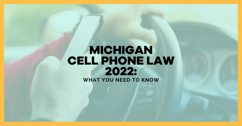 Michigan Cell Phone Law 2022: What You Need To Know