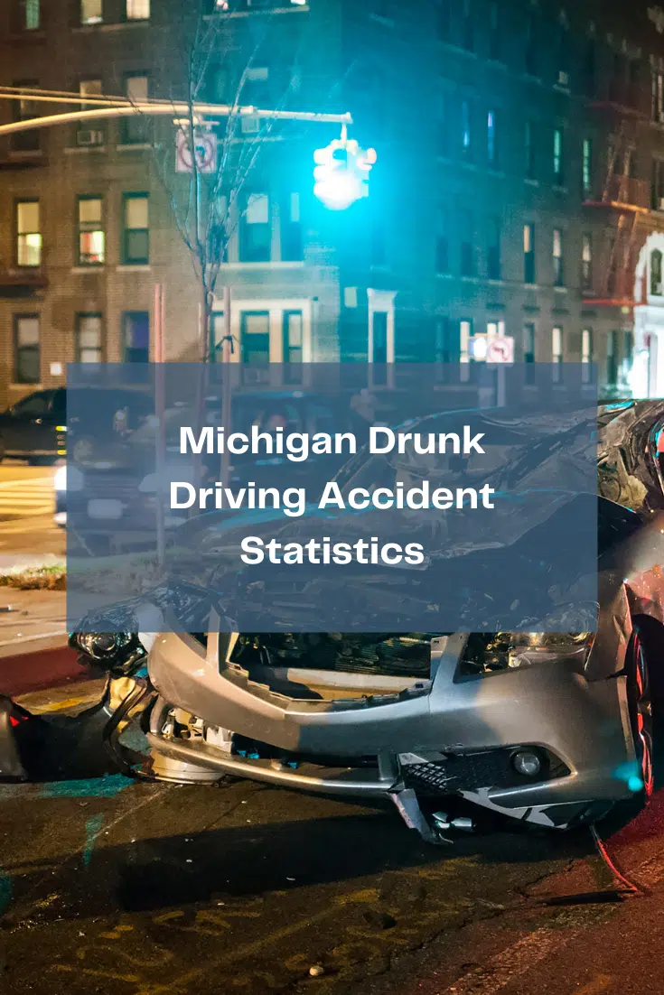 Michigan Drunk Driving Accident Statistics: What You Need To Know