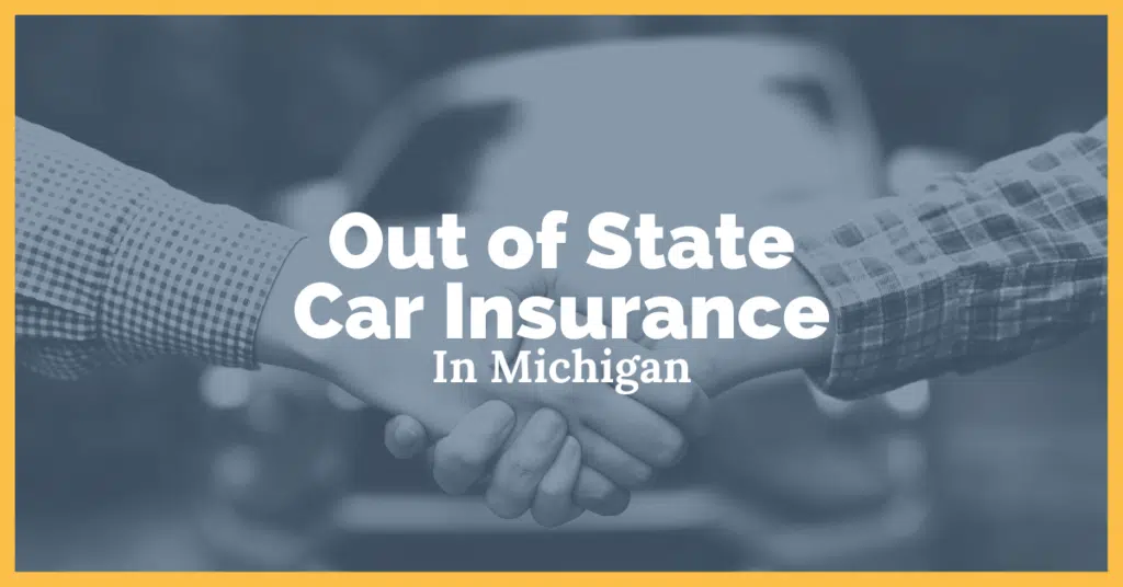 Out Of State Car Insurance Coverage In Michigan: Here's What To Know
