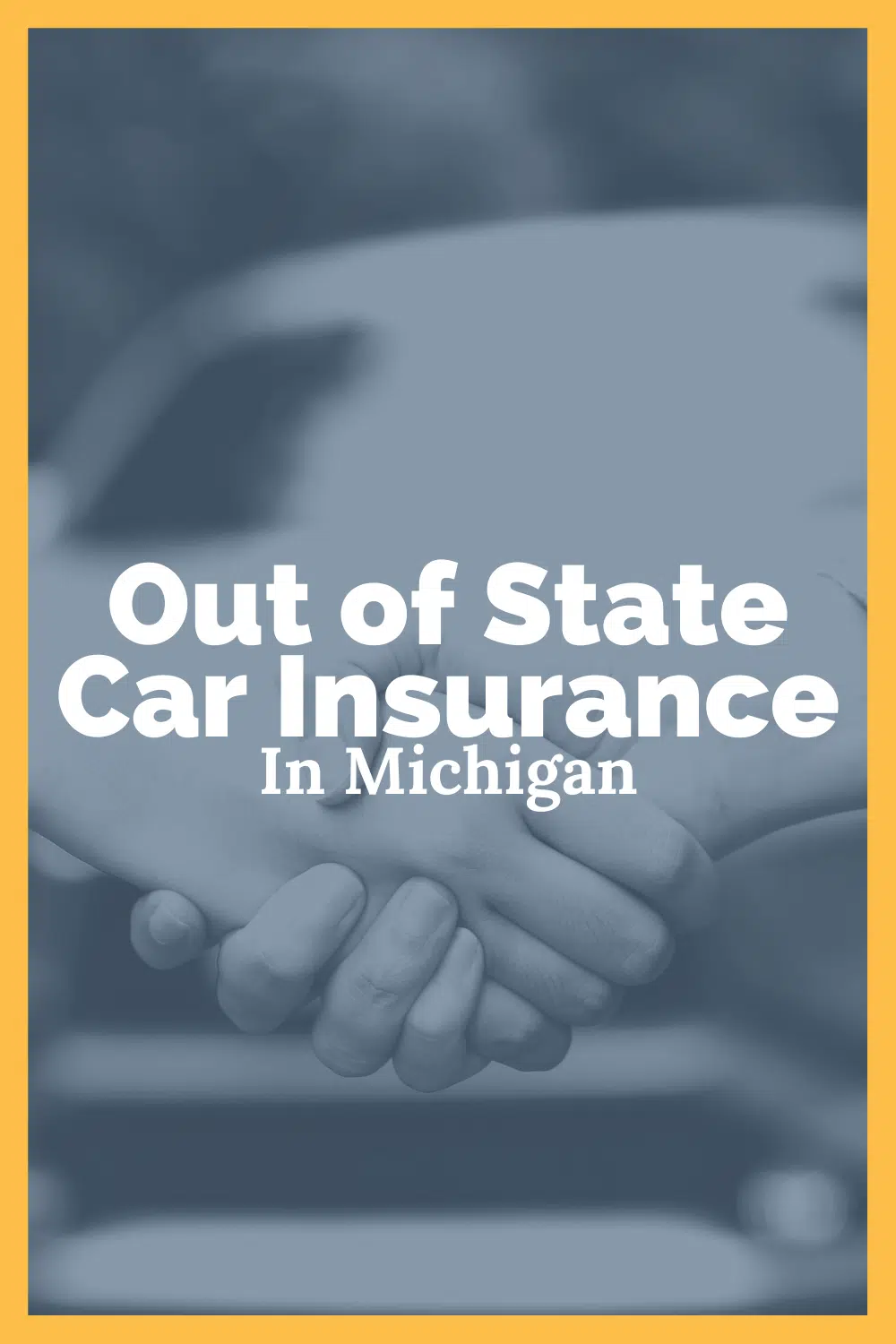 Out Of State Car Insurance Coverage In Michigan: Here\'s What To Know