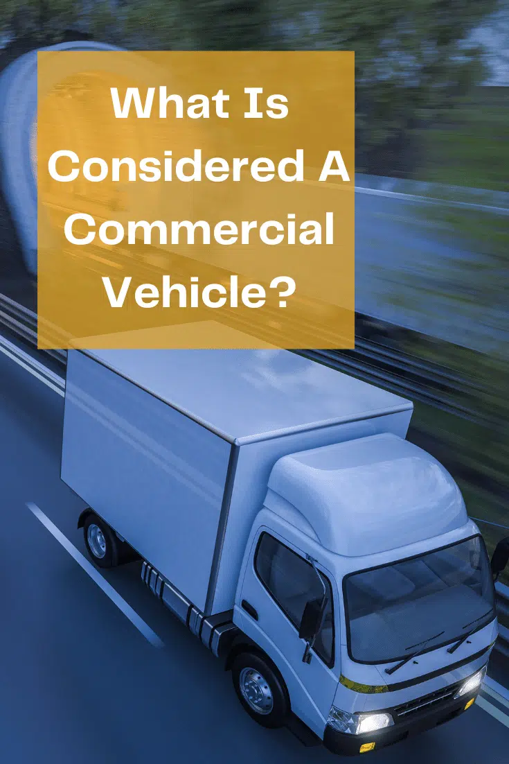 What Is Considered A Commercial Vehicle: What You Need To Know