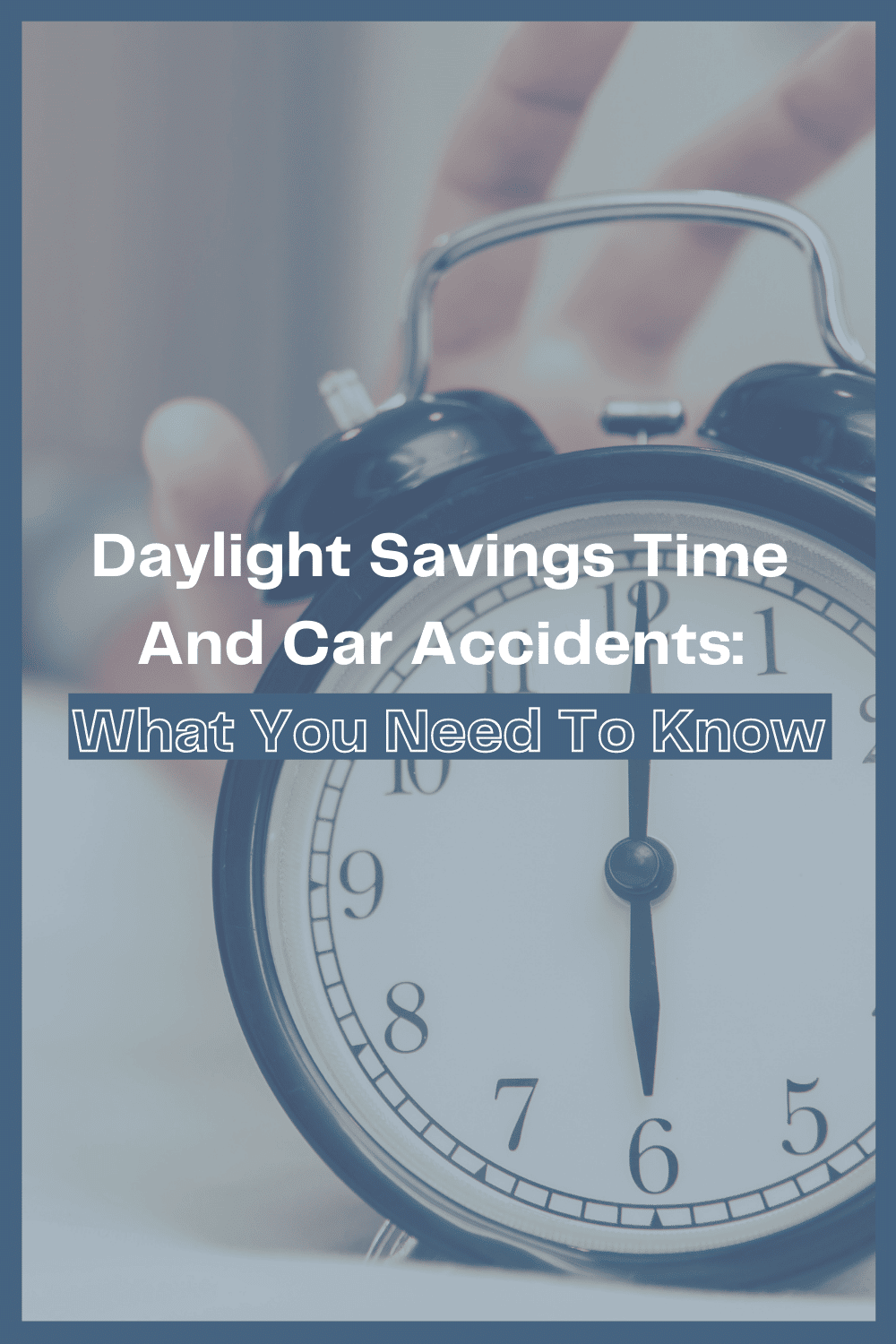 Daylight Savings Time Car Accidents: What You Need To Know