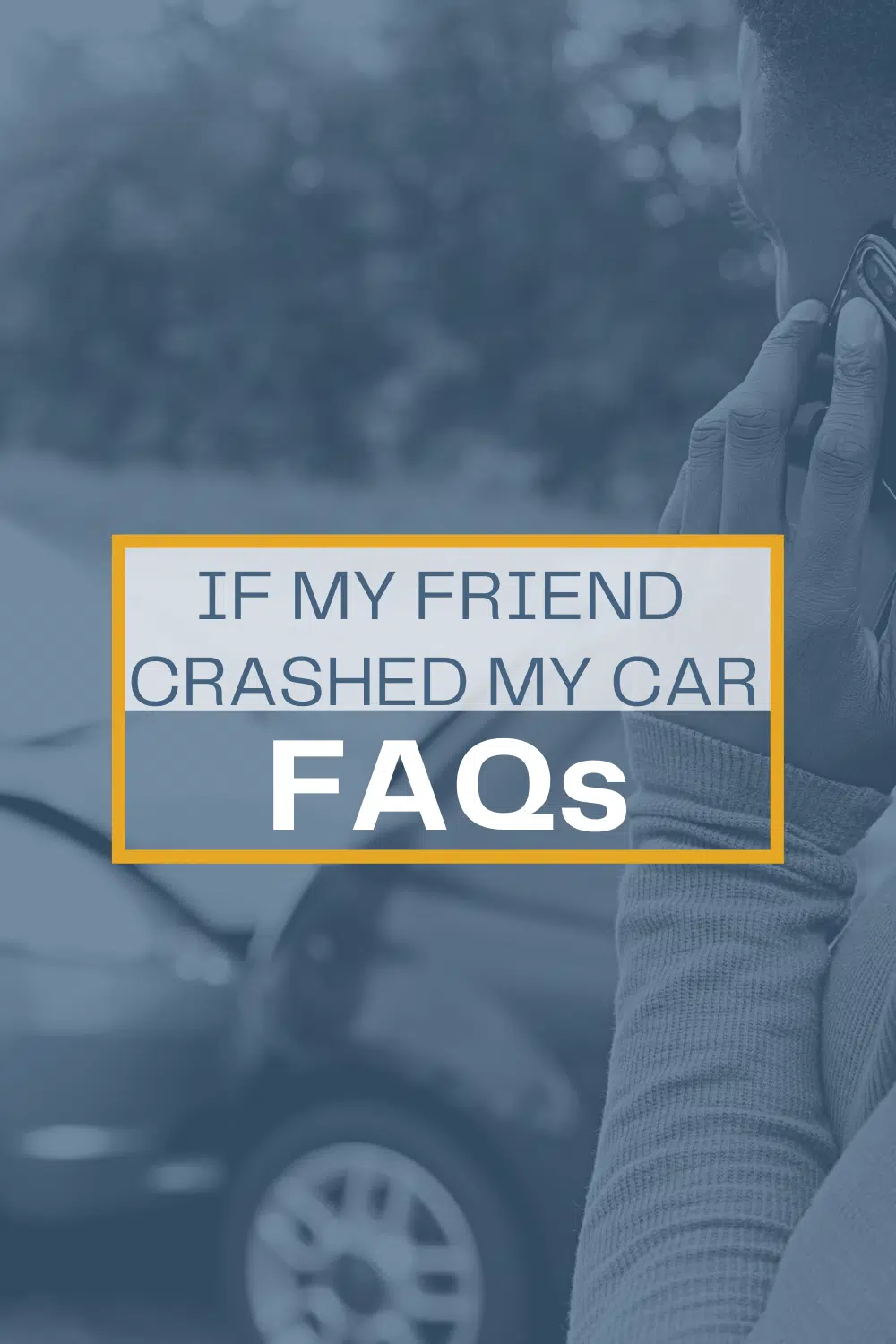 A Friend Crashed My Car FAQs: Here\'s What To Know