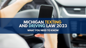 Michigan Texting and Driving Law 2023: What You Need to Know