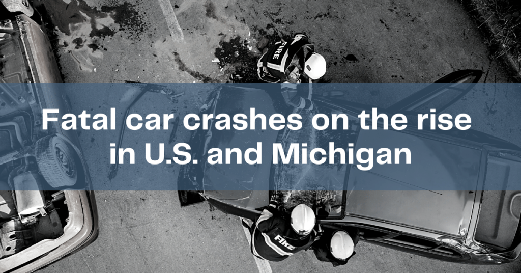 Fatal car crashes on the rise in U.S. and Michigan