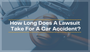 How Long Does A Lawsuit Take For A Car Accident