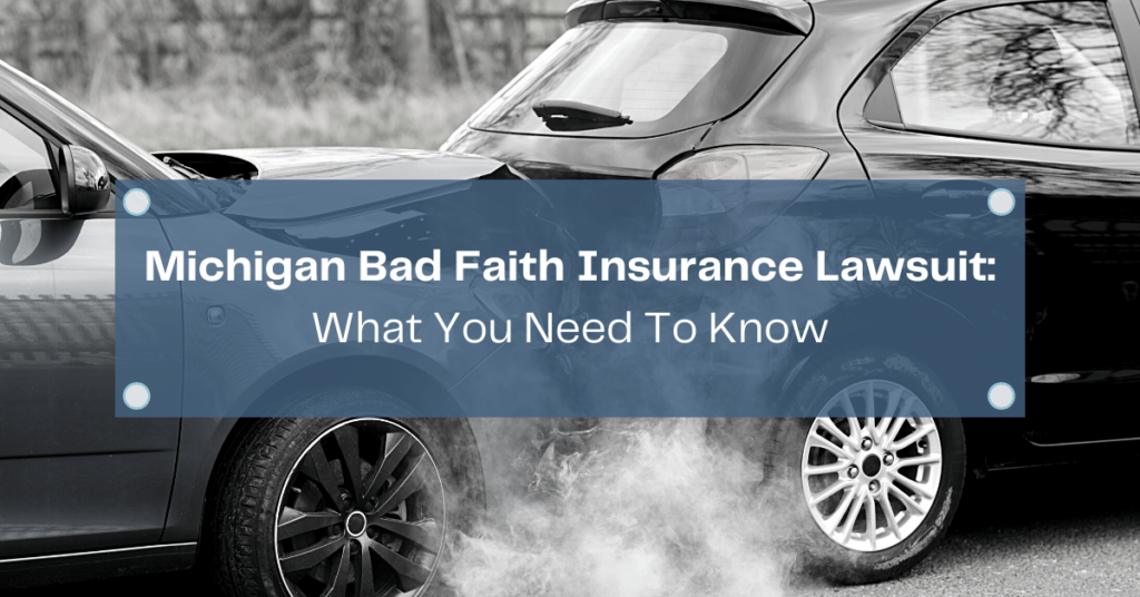 Michigan Bad Faith Insurance Lawsuit What You Need To Know
