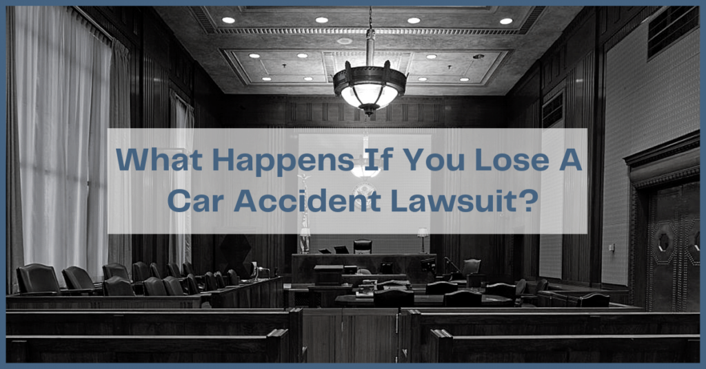 What Happens If You Lose A Car Accident Lawsuit