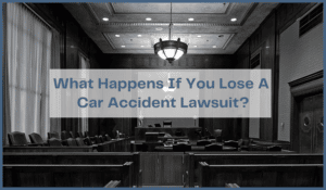 What Happens If You Lose A Car Accident Lawsuit