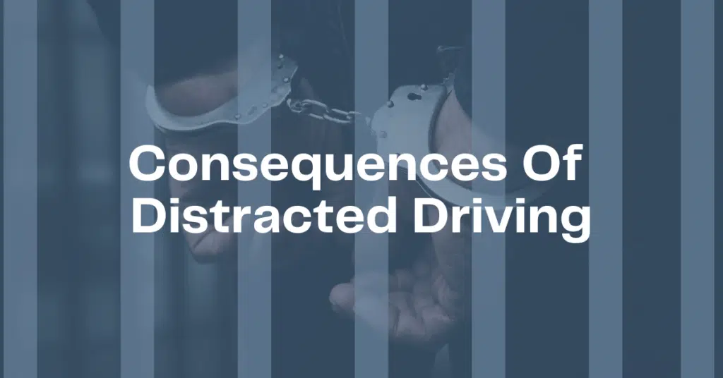 Consequences Of Distracted Driving