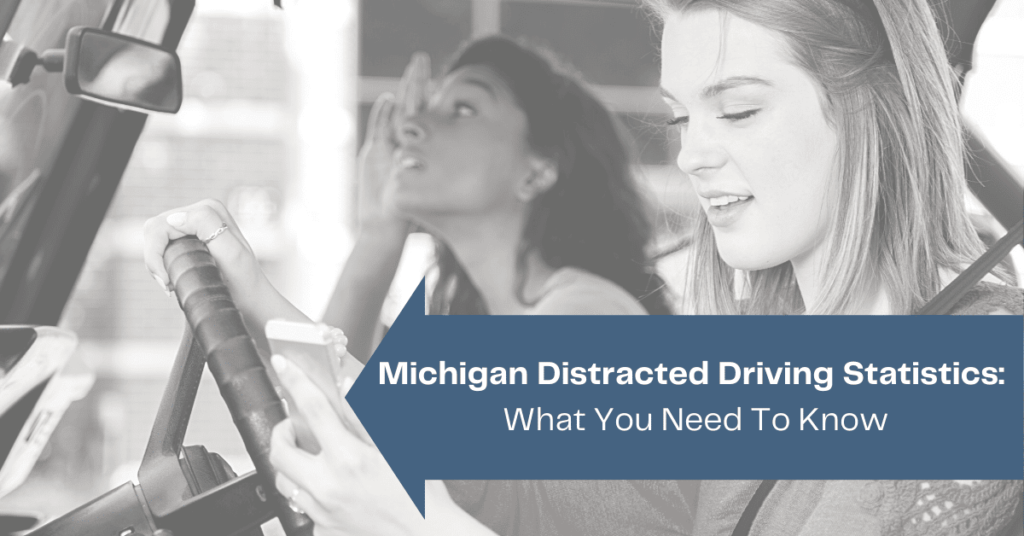 Michigan Distracted Driving Statistics What You Need To Know