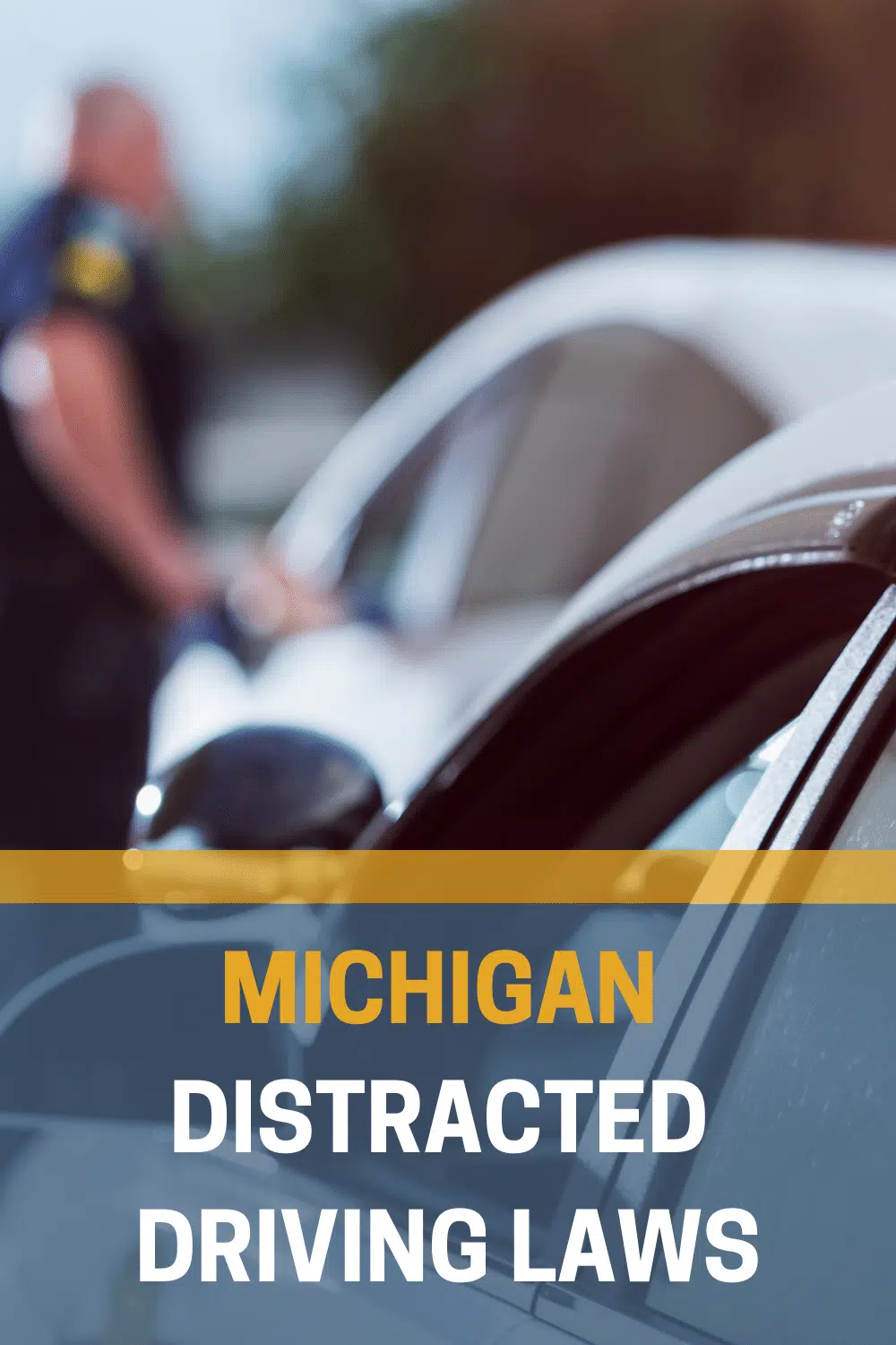 Michigan Distracted Driving Laws: What You Need To Know