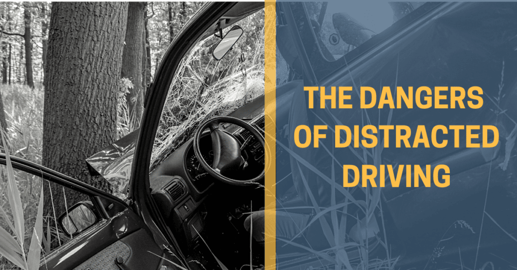 The Dangers Of Distracted Driving