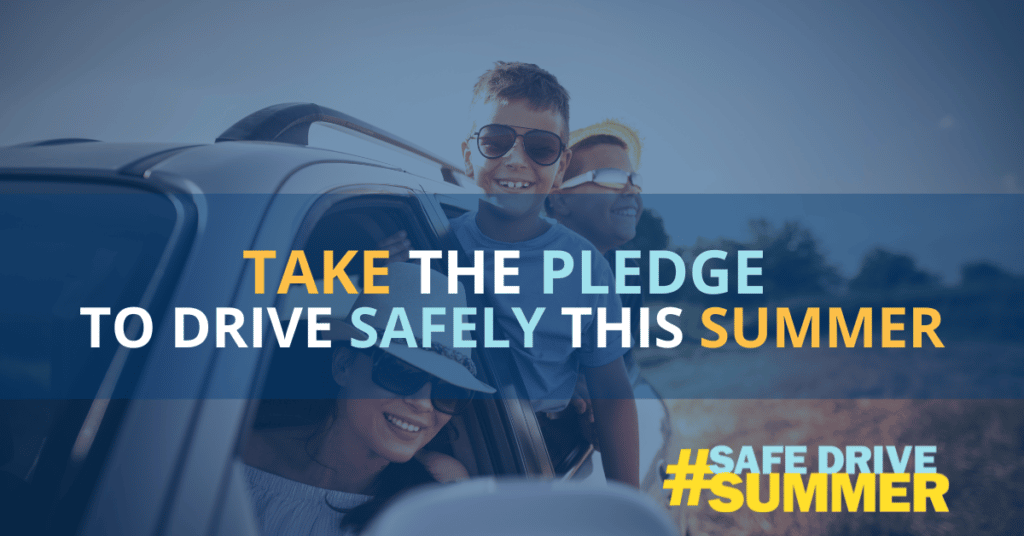 Take the pledge to drive safely this summer. #SafeDriveSummer