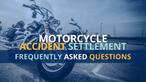 Motorcycle Accident Settlement: Frequently Asked Questions