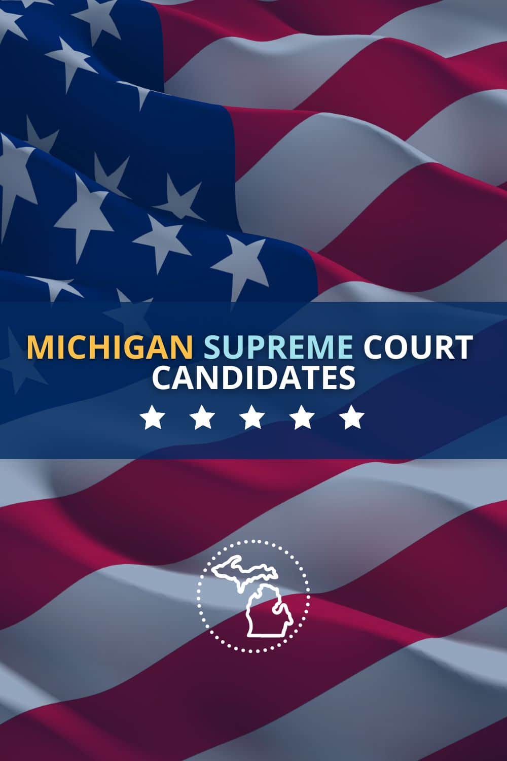Michigan Supreme Court Candidates 2022: Who Should You Vote For?