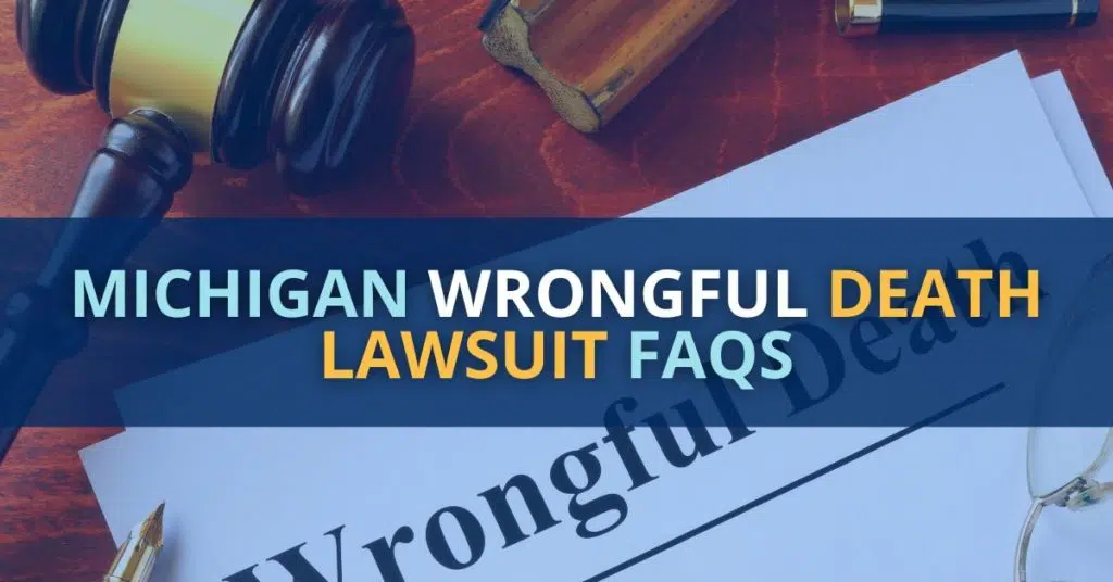 Michigan Wrongful Death Lawsuit FAQs