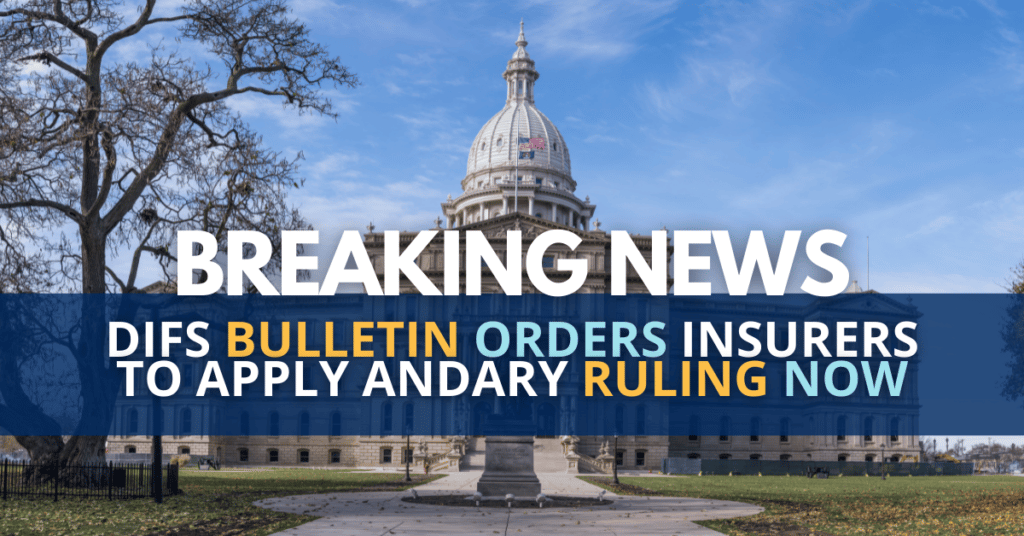 Breaking News: DIFS Bulletin orders insurers to apply Andary Ruling Now
