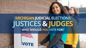 Michigan Judicial Elections 2022: What Justices and Judges Should You Vote For?