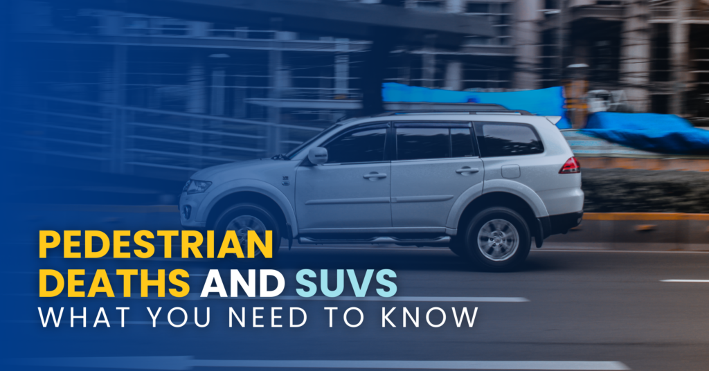 Pedestrian deaths and SUVs: What You Need To Know